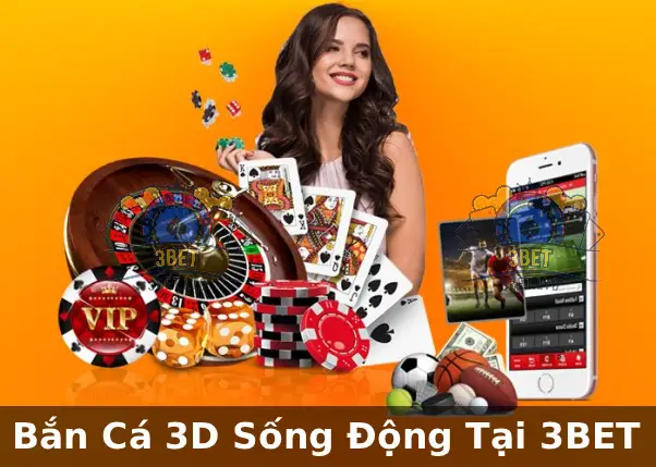 Bắn Cá 3D Sống Động Tại 3BET