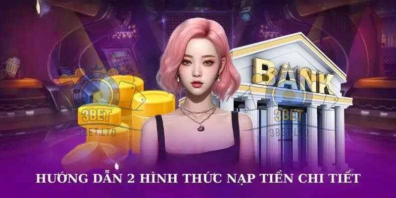 Hướng Dẫn Chi Tiết Cách Thêm Tiền Vào Tài Khoản 3BET