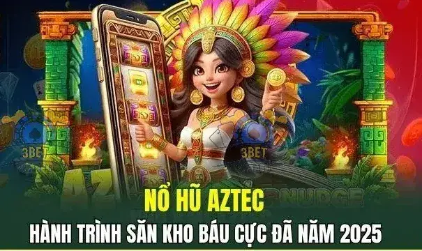 Các đặc điểm nổi bật của game nổ hũ kho báu Axtec nhà cái 3BET