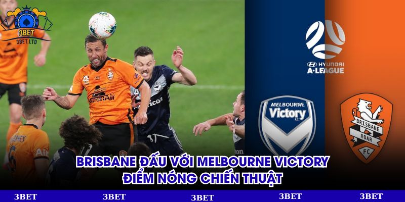 Brisbane đấu với Melbourne Victory